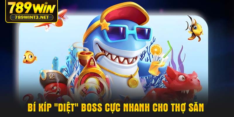 Bí kíp "diệt" Boss cực nhanh cho thợ săn