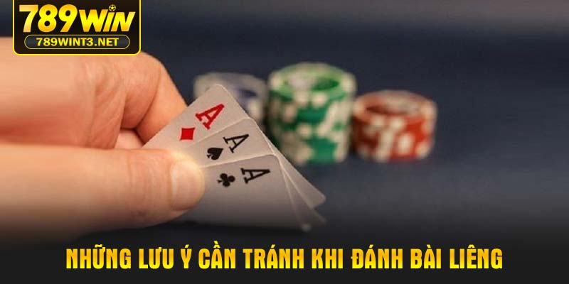 Những lưu ý cần tránh khi đánh bài liêng