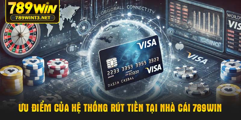 Ưu điểm của hệ thống rút tiền tại nhà cái 789WIN
